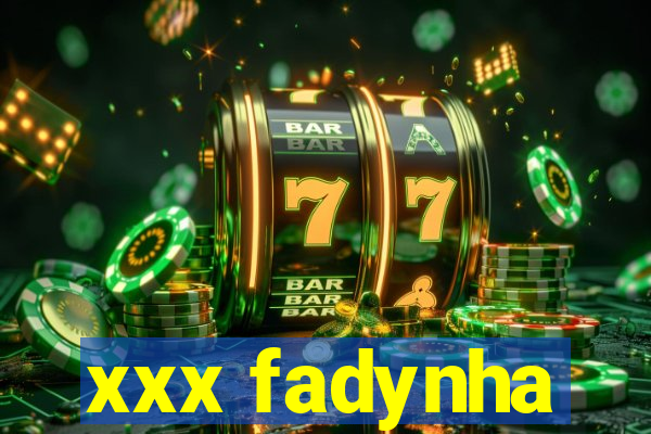 xxx fadynha